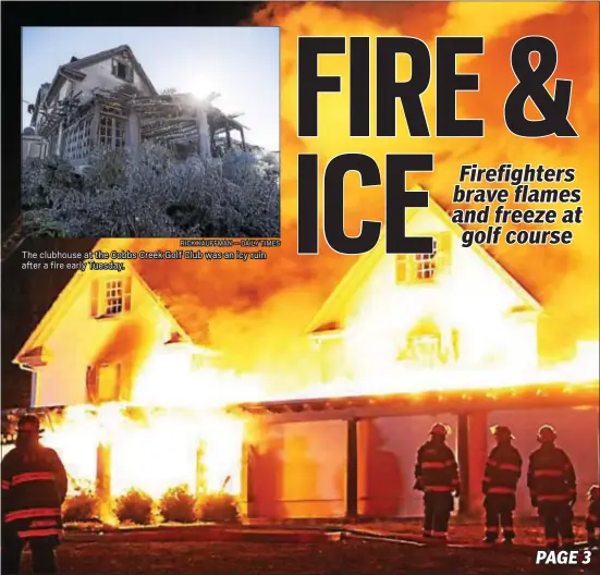  ?? RICK KAUFFMAN — DAILY TIMES
FRANK WESNOSKI — DAILY TIMES ?? The clubhouse at the Cobbs Creek Golf Club was an icy after a fire early Tuesday.
ruin
The clubhouse at the Cobbs Creek Golf Course goes up in flames.
