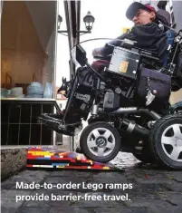  ??  ?? Made-to-order Lego ramps provide barrier-free travel.