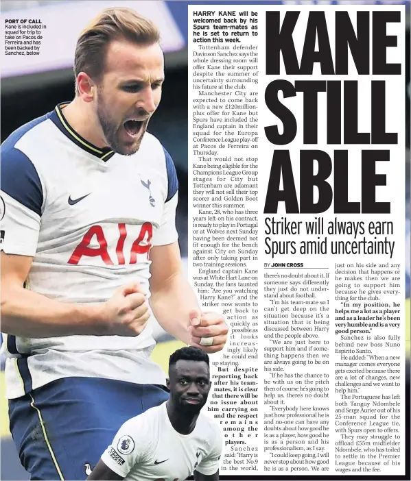  ??  ?? PORT OF CALL Kane is included in squad for trip to take on Pacos de Ferreira and has been backed by Sanchez, below