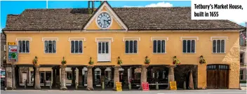  ?? ?? Tetbury’s Market House, built in 1655