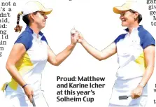  ??  ?? Proud: Matthew and Karine Icher at this year’s Solheim Cup