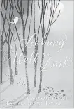  ??  ?? Barbara Brown Taylor’s “Learning to Walk in the Dark” for adults.
