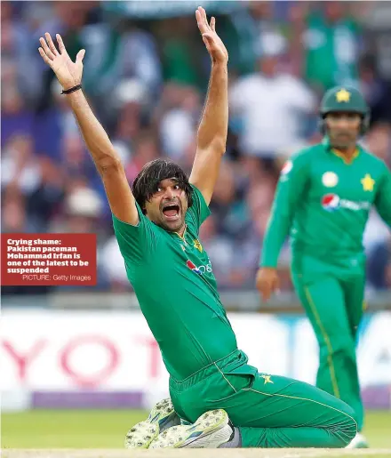  ?? PICTURE: Getty Images ?? Crying shame: Pakistan paceman Mohammad Irfan is one of the latest to be suspended