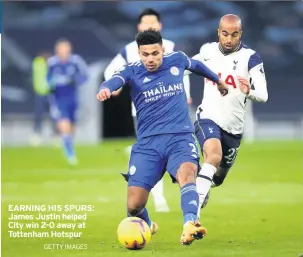  ?? GETTY IMAGES ?? EARNING HIS SPURS: James Justin helped City win 2-0 away at Tottenham Hotspur