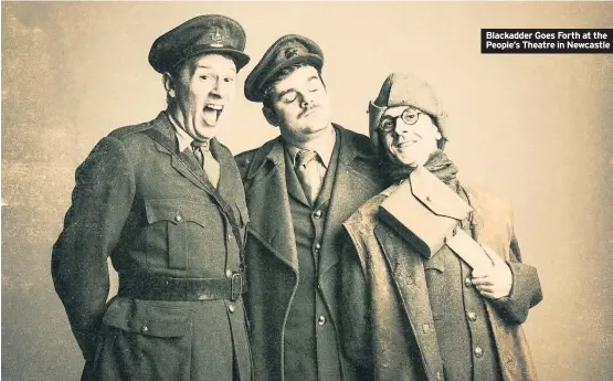  ??  ?? Blackadder Goes Forth at the People’s Theatre in Newcastle