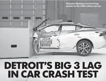  ?? IIHS ?? Nissan’s Maxima received top marks in the IIHS safety survey.