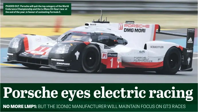  ??  ?? PHASED OUT. Porsche will quit the top category of the World Endurance Championsh­ip and the Le Mans 24-Hour race at the end of the year, in favour of contesting Formula E.