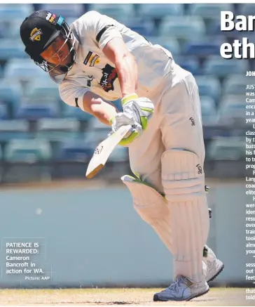  ?? Picture: AAP ?? PATIENCE IS REWARDED: Cameron Bancroft in action for WA.