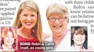  ??  ?? BOND Robin & Carol. Inset, as young girls