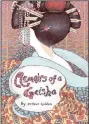  ??  ?? Arthur Golden’s Memoirs of A Geisha tells of the delicate world of Japan’s courtesans. Higgins ran into one such goddess at the mall.