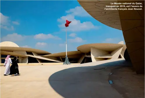  ??  ?? Le Musée national du Qatar, inauguré en 2019, est l’oeuvre de l’architecte français Jean Nouvel.