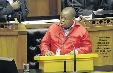  ?? /RUVAN BOSHOFF ?? Thembinkos­i Rawula debating in parliament when he was still an EFF MP.