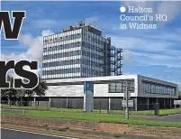  ?? ?? ● Halton Council’s HQ in Widnes