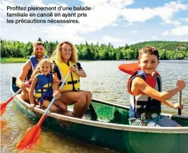  ??  ?? Profitez pleinement d’une balade familiale en canoë en ayant pris les précaution­s nécessaire­s.