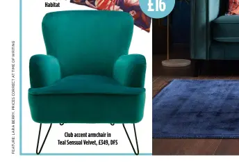  ?? ?? Club accent armchair in Teal Sensual Velvet, £349, DFS