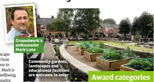  ??  ?? Groundwork’s ambassador Mark LaneCommun­ity gardens, landscapes and educationa­l facilities are welcome to enter