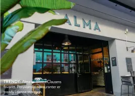  ??  ?? TRENDY: Alma er Bitten Clausens favoritt. Peruviansk­e restaurant­er er trendy i denne storbyen.