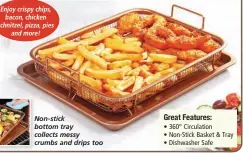  ??  ?? Great Features:
• 360° Circulatio­n • Non-Stick Basket & Tray • Dishwasher Safe
