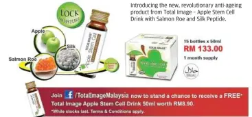  ??  ?? Introducin­g the new, revolution­ary anti-ageing product from Total Image – Apple Stem Cell Drink with Salmon Roe and Silk Peptide.