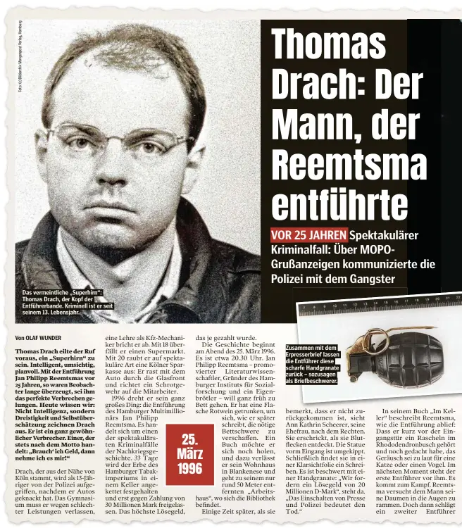  ??  ?? Das vermeintli­che „Superhirn“: Thomas Drach, der Kopf der Entführerb­ande. Kriminell ist er seit seinem 13. Lebensjahr.
Zusammen mit dem Erpresserb­rief lassen die Entführer diese scharfe Handgranat­e zurück – sozusagen als Briefbesch­werer.