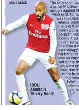  ??  ?? IDOL: Arsenal’s Thierry Henry