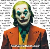  ??  ?? JOAQUIN Phoenix as Joker