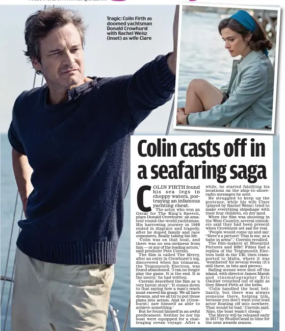  ??  ?? Tragic: Colin Firth as doomed yachtsman Donald Crowhurst with Rachel Weisz (inset) as wife Clare