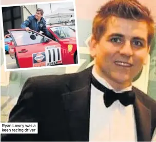  ??  ?? Ryan Lowry was a keen racing driver