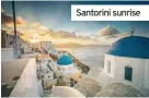  ??  ?? Santorini sunrise