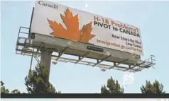  ?? CBS VIDEO ?? This Canadian government billboard targets Silicon Valley tech workers frustrated by U.S. visa policies. A Senate proposal would increase the annual number of H-1B visas.