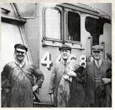  ??  ?? Fireman Tommy Bray, driver Joseph Duddington, and inspector Sid Jenkins after the record ride. Jenkins was invited at the last minute, because the original inspector didn’t want to work on a Sunday.