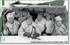  ??  ?? Finnish soldiers at the end of the Winter War, 1940