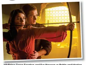  ??  ?? Misfiring: Taron Egerton and Eve Hewson as Robin and Marion