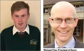  ??  ?? Conor Brennan.
Michael Finn, Principal of Gorey Community School.