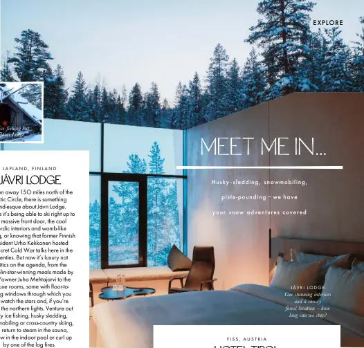  ??  ?? JÁVRI LODGE Cue stunning interiorsa­nd a snowy forest location – howlong can we stay?