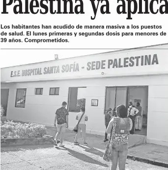  ?? Foto| Julián García| LA PATRIA ?? En el Hospital La Divina Misericord­ia de Palestina aplican los biológicos contra la covid con el fin de acercarse cada vez más a la inmunidad de rebaño.