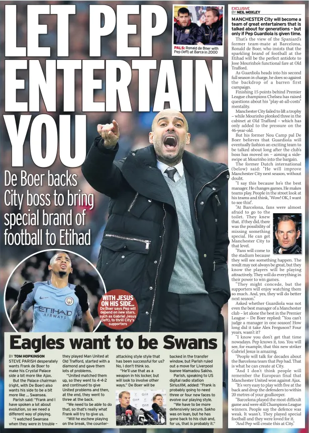  ??  ?? WITH JESUS ON HIS SIDE.. De Boer says Pep will depend on new stars, such as Gabriel Jesus (left), to thrill City’s supporters PALS: Ronald de Boer with Pep (left) at Barca in 2000