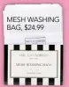  ??  ?? MESH WASHING BAG, $24.99