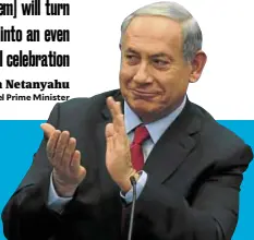  ??  ?? [Moving US embassy to Jerusalem] will turn Israel’s 70th Independen­ce Day into an even greater national celebratio­n Benjamin Netanyahu Israel Prime Minister