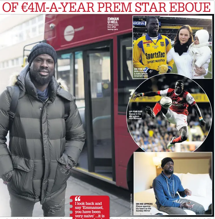  ??  ?? EMMAN U HELL Eboue uses bus after losing cars 0N THE UP UP FOR CUP ON HIS UPPERS