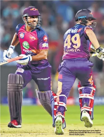  ?? AFP ?? Rising Pune Supergiant have great depth in batting that includes MS Dhoni and captain Steven Smith (right).