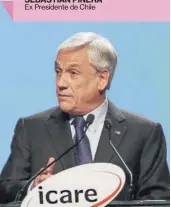  ??  ?? SEBASTIÁN PIÑERA Ex Presidente de Chile “Chile hoy día está experiment­ando un tropiezo (...) A pesar de este tropiezo, Chile sigue siendo un gran país, con un enorme potencial”