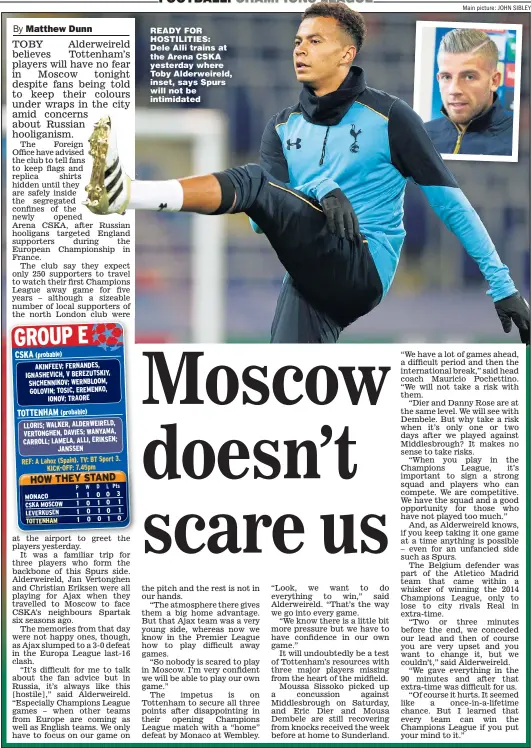  ?? Main picture: JOHN SIBLEY ?? READY FOR HOSTILITIE­S: Dele Alli trains at the Arena CSKA yesterday where Toby Alderweire­ld, inset, says Spurs will not be intimidate­d