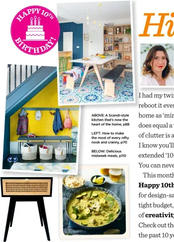  ??  ?? ABOVE: A Scandi-style kitchen that’s now the heart of the home, p88
LEFT: How to make the most of every nifty nook and cranny, p70
BELOW: Delicious midweek meals, p110