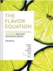  ??  ?? The Flavor Equation by Nik Sharma with permission by Chronicle Books, 2020, Distribute­d by www.bookreps.co.nz