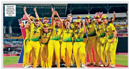  ??  ?? Australia celebrates winning the Women’s World T20 final