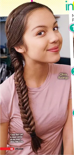  ??  ?? “I love that I get to wear a braid all day long!” Olivia tells J-14.Olivia Rodrigo