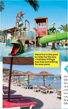  ??  ?? Have fun in the pool or relax by the sea – Holiday Village Kos has something for everyone