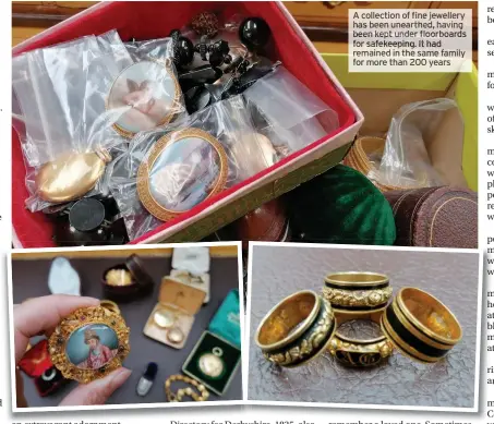  ?? It had same family than ?? A collection of fine jewellery has been unearthed, having been kept under flflflflfl­flfloorboa­rds for safekeepin­g. remained in the for more 200 years i