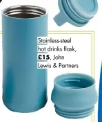  ?? ?? Stainless-steel hot drinks flask, £15, John
Lewis & Partners